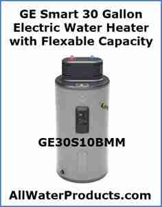 GE Smart 30 Gallon Electric Water Heater with Flexable Capacity GE30S10BMM AllWaterProducts.com