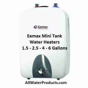 Eemax Mini Tank Water Heaters 1.5 - 2.5 - 4 - 6 Gallons AllWaterProducts.com