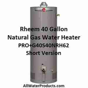 Rheem 40 Gallon Natural Gas Water Heater PRO+G40S40NRH62 Short Version AllWaterProducts.com