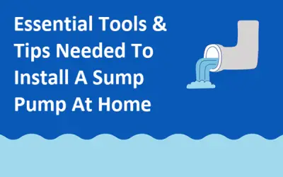 Essential tools and tips needed to install a sump pump at home